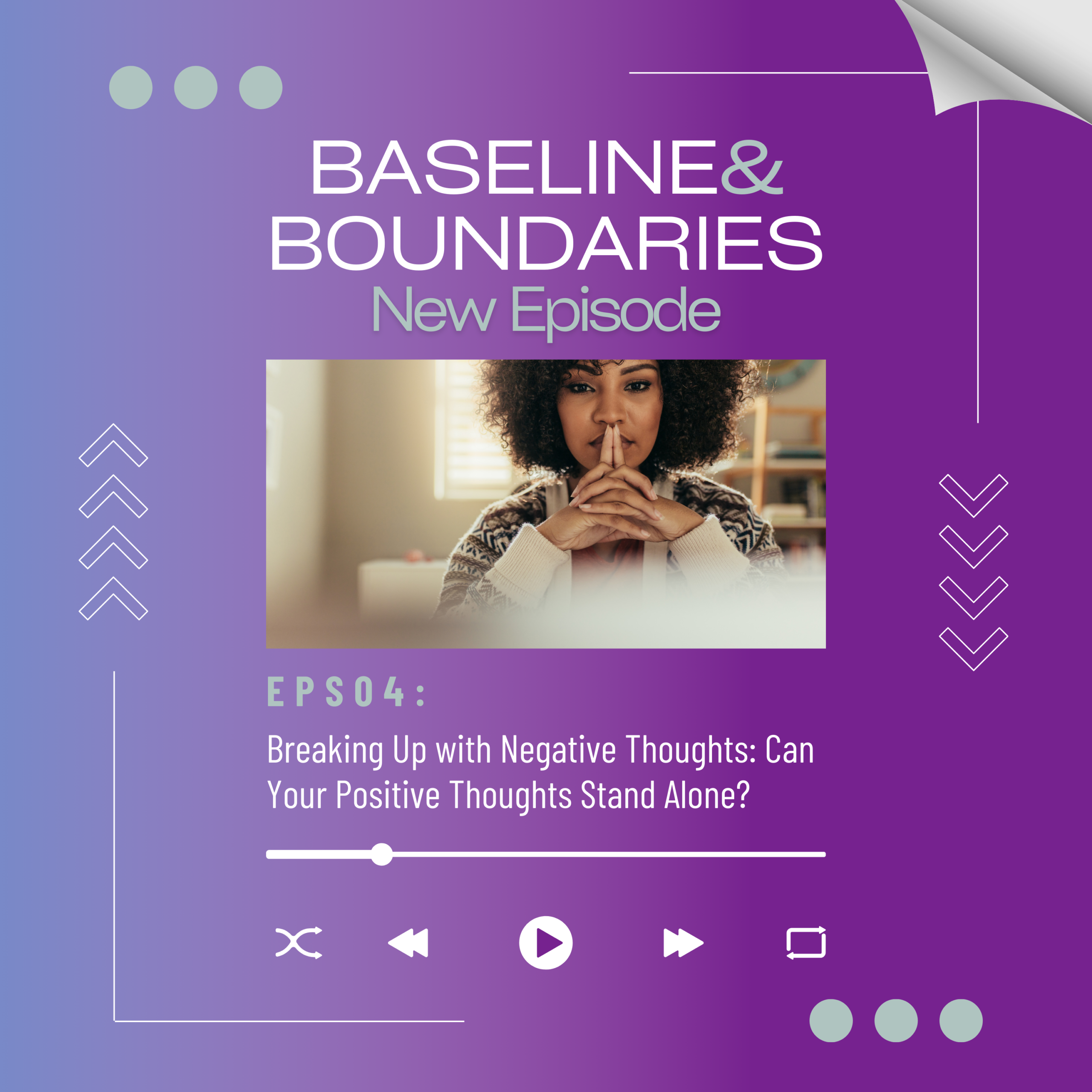 Breaking Up With Negative Thoughts: Can Your Positive Thoughts Stand Alone?